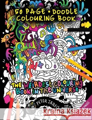 The Weirdest colouring book in the universe #1: by The Doodle Monkey Jarvis, Peter 9781534986084 Createspace Independent Publishing Platform - książka