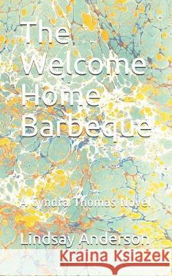 The Welcome Home Barbeque: A Cyndra Thomas Novel Lindsay Anderson 9781090428714 Independently Published - książka