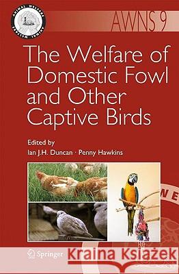 The Welfare of Domestic Fowl and Other Captive Birds Ian J. H. Duncan, Penny Hawkins 9789048136490 Springer - książka