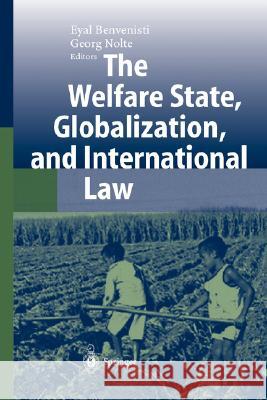 The Welfare State, Globalization, and International Law Eyal Benvenisti Georg Nolte Eyal Benvenisti 9783540011033 Springer - książka