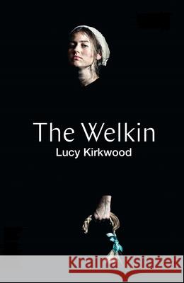 The Welkin (Tcg Edition) Kirkwood, Lucy 9781559369862 Theatre Communications Group - książka