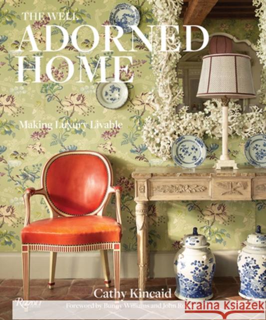 The Well Adorned Home: Making Luxury Livable Cathy Kincaid Chesie Breen Bunny Williams 9780847863563 Rizzoli International Publications - książka