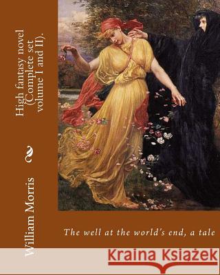 The well at the world's end, a tale. By: William Morris (Complete set volume I and II).: High fantasy novel Morris, William 9781979610988 Createspace Independent Publishing Platform - książka