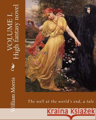 The well at the world's end, a tale. By: William Morris (Volume I.): High fantasy novel Morris, William 9781979610360 Createspace Independent Publishing Platform - książka