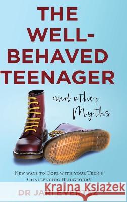 The Well-Behaved Teenager: And Other Myths Jari Evertsz   9781922920386 Australian Self Publishing Group - książka