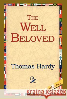The Well Beloved Thomas Hardy 9781421808741 1st World Library - książka