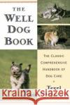 The Well Dog Book: The Classic Comprehensive Handbook of Dog Care Terri McGinnis Pat Stewart 9780679770015 Random House