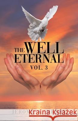 The Well Eternal: Vol. 3 Jerome A. Henry 9780228832393 Tellwell Talent - książka