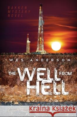 The Well From Hell Anderson, Wes 9780998758602 Western Country Enterprises LLC - książka