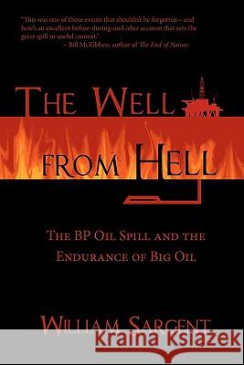 The Well From Hell: The BP Oil Spill and the Endurance of Big Oil Sargent, William 9781460972427 Createspace - książka