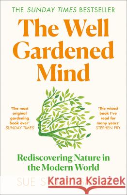 The Well Gardened Mind: Rediscovering Nature in the Modern World Sue Stuart-Smith 9780008100735 HarperCollins Publishers - książka