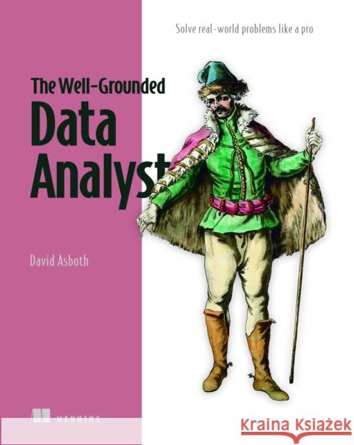 The Well-Grounded Data Analyst David Asboth 9781633437531 Manning Publications - książka