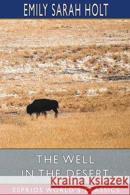The Well in the Desert (Esprios Classics) Emily Sarah Holt 9781006036903 Blurb - książka