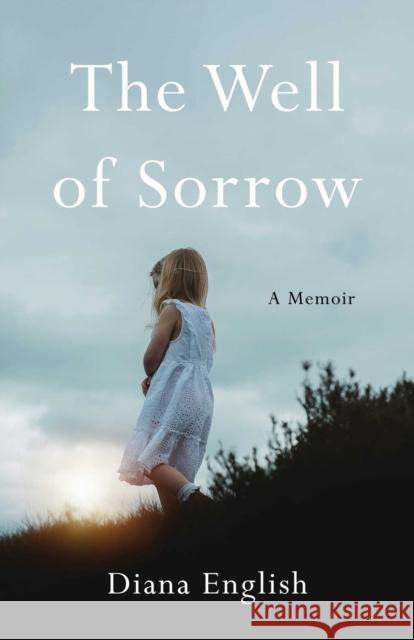The Well of Sorrow Diana English 9781647428761 She Writes Press - książka