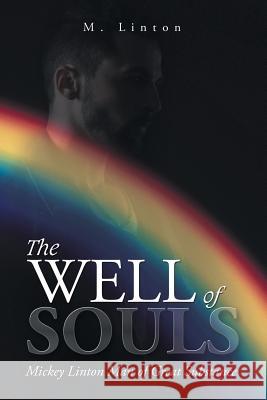 The Well of Souls: Mickey Linton Man of Great Substance M Linton 9781984503565 Xlibris Au - książka