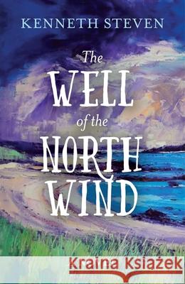 The Well of the North Wind Kenneth Steven 9781910674253 SPCK - książka