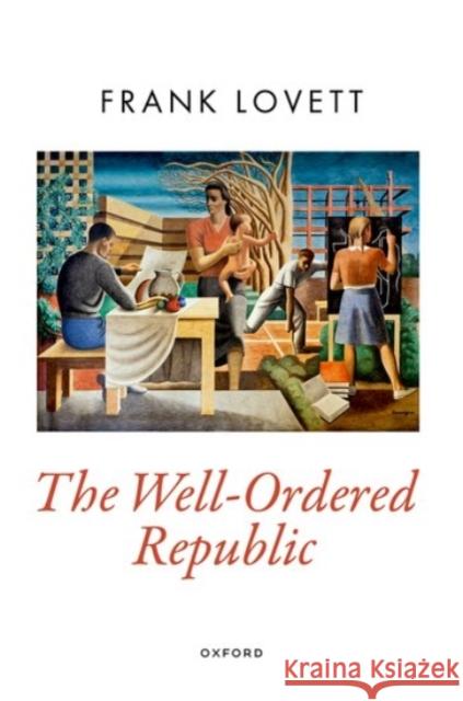The Well-Ordered Republic Frank (Professor of Political Science, Professor of Political Science, Washington University in Saint Louis) Lovett 9780192859556 Oxford University Press - książka