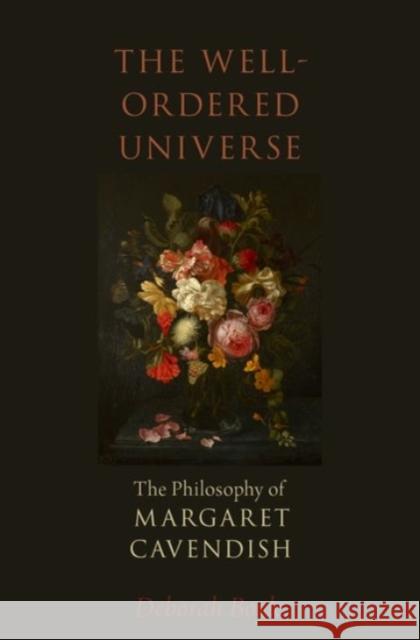 The Well-Ordered Universe: The Philosophy of Margaret Cavendish Deborah A. Boyle 9780190234805 Oxford University Press, USA - książka