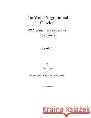 The Well-Programmed Clavier: Book I David Cope Experiments in Musical Intelligence 9781515100232 Createspace - książka