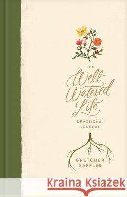 The Well-Watered Life Gretchen Saffles 9781496445490 Tyndale Momentum - książka