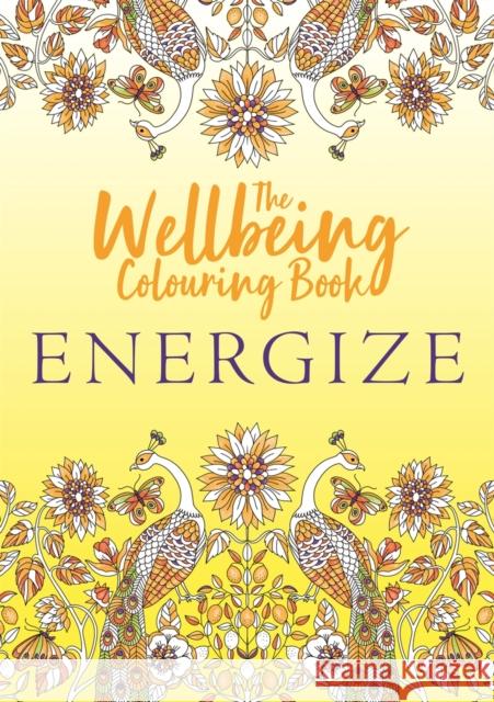 The Wellbeing Colouring Book: Energize Michael O'Mara Books 9781789294330 Michael O'Mara Books Ltd - książka