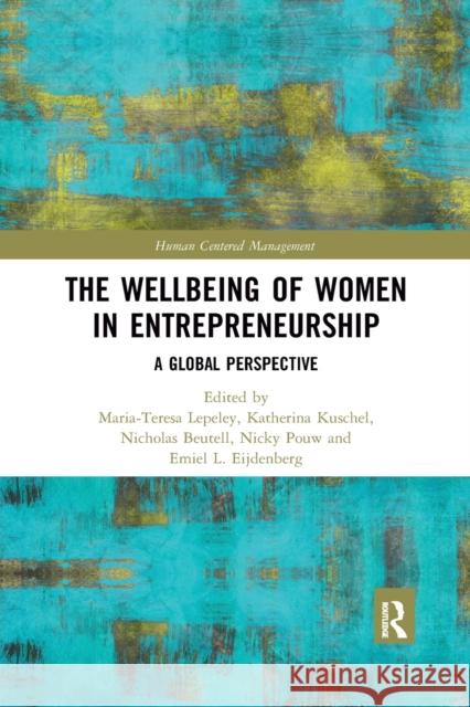 The Wellbeing of Women in Entrepreneurship: A Global Perspective Maria-Teresa Lepeley Katherina Kuschel Nicholas Beutell 9780367785550 Routledge - książka