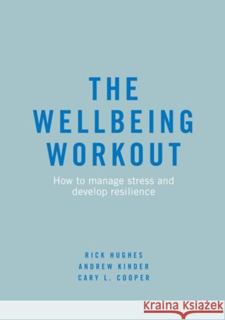 The Wellbeing Workout: How to Manage Stress and Develop Resilience Hughes, Rick 9783319925516 Palgrave MacMillan - książka