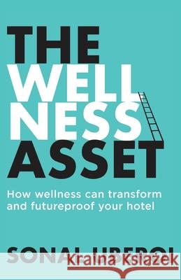 The Wellness Asset Sonal Uberoi 9781913717469 Sonal Uberoi - książka