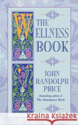 The Wellness Book John Randolph Price 9781561705009 Hay House - książka