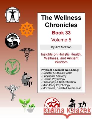 The Wellness Chronicles-Book 33: Volume 5 Jim Moltzan 9781958837436 CAD Graphics Inc - książka