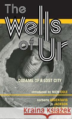 The Wells of Ur: Dreams of a Lost City Neal Durando Norberto Argentavis Nick Cole 9781956453010 Pilum Press - książka