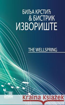 The Wellspring / Izvoriste: Od izvora do Bistrika Nikolic, Tanja 9781495228803 Createspace - książka