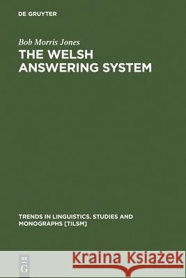 The Welsh Answering System Bob Morris Jones 9783110164503 Mouton de Gruyter - książka