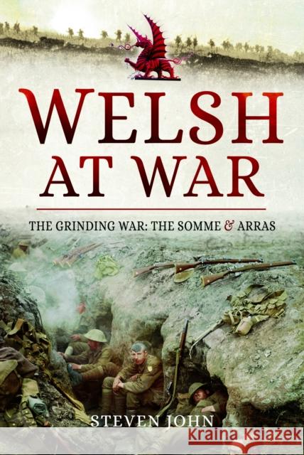 The Welsh at War: The Grinding War: The Somme and Arras Steven John 9781399023764 Pen & Sword Books Ltd - książka