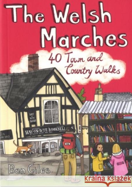 The Welsh Marches: 40 Town and Country Walks Ben Giles 9781907025181 Pocket Mountains Ltd - książka