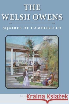 The Welsh Owens: Squires of Campobello Jane Merrill 9781039143210 FriesenPress - książka