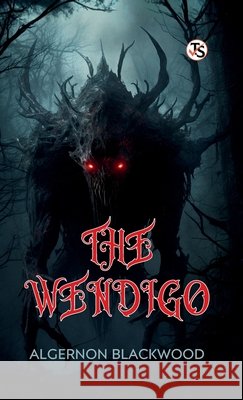 The Wendigo Algernon Blackwood 9789372018530 True Sign Publishing House Private Limited - książka