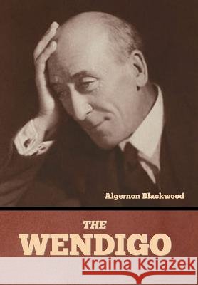 The Wendigo Algernon Blackwood   9798888304815 Bibliotech Press - książka