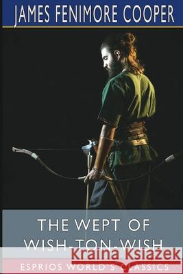 The Wept of Wish-Ton-Wish (Esprios Classics) James Fenimore Cooper 9781006250545 Blurb - książka