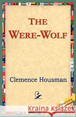 The Were-Wolf Clemence Housman 9781421804255 1st World Library - książka