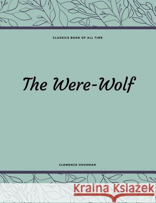 The Were-Wolf Clemence Housman 9781548210748 Createspace Independent Publishing Platform - książka