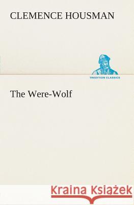 The Were-Wolf Clemence Housman 9783849504274 Tredition Classics - książka