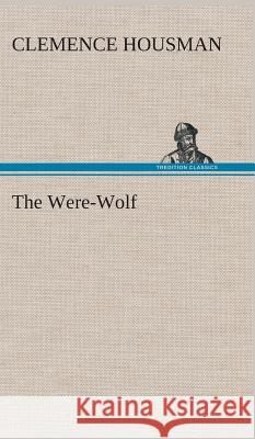 The Were-Wolf Clemence Housman 9783849514570 Tredition Classics - książka