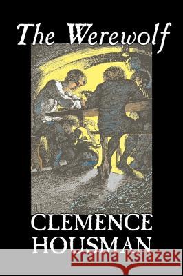 The Werewolf by Clemence Housman, Fiction, Fantasy, Horror, Mystery & Detective Housman, Clemence 9781598182842 Aegypan - książka