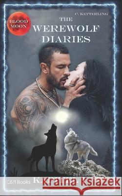 The Werewolf Diaries: Kapitel 1: Kayleigh - Blood Moon: Deutsche Ausgabe Alicia Schwarz Corinna Ketterling  9798819699751 Independently Published - książka