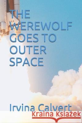 The Werewolf Goes to Outer Space Irvina Calvert 9798515906450 Independently Published - książka
