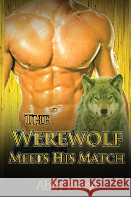 The Werewolf Meets His Match: Paranormal Wolf Shifter Romance Abby Raine 9781508829942 Createspace Independent Publishing Platform - książka
