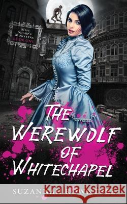 The Werewolf of Whitechapel Suzannah Rowntree 9780994233967 Bocfodder Press - książka