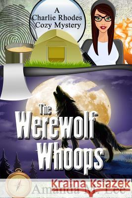 The Werewolf Whoops Amanda M Lee 9781987651522 Createspace Independent Publishing Platform - książka