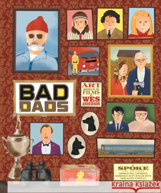The Wes Anderson Collection: Bad Dads: Art Inspired by the Films of Wes Anderson Spoke Art Gallery 9781419720475 ABRAMS - książka